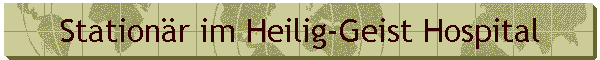 Stationär im Heilig-Geist Hospital
