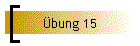 Übung 15